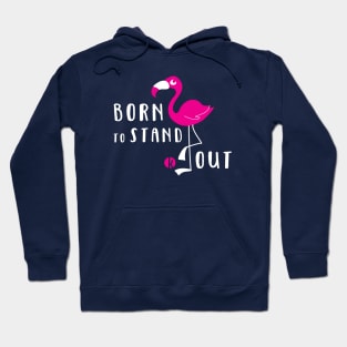 Born To Stand Out Hoodie